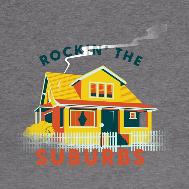 Rockin' The Suburbs by Ronlewhorn Industries